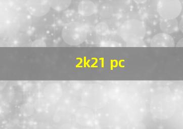 2k21 pc